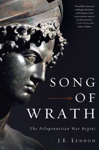 Song of Wrath : The Peloponnesian War Begins, Paperback by Lendon, J. E., Use...