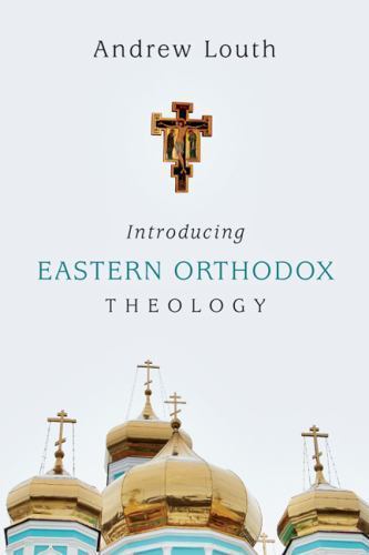 Introducing Eastern Orthodox Theology 9780830840458 by Louth, Andrew