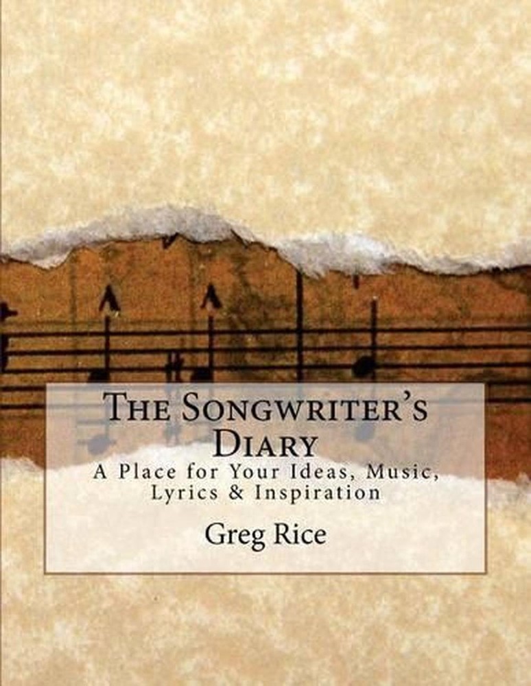 The Songwriter's Diary: A Place for Your Ideas, Music, Lyrics & Inspiration by G