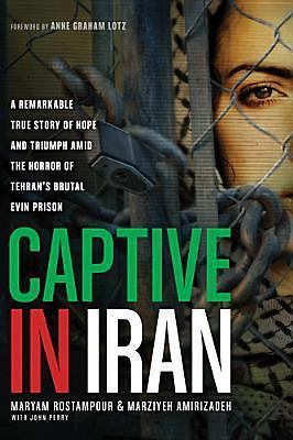 Captive in Iran: A Remarkable True Story of Hope and Triumph amid th - VERY GOOD