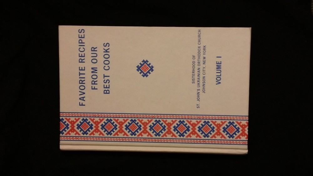 A Book of Favorite Recipes Compiled by the Sisterhood of St John's Ukrainian...