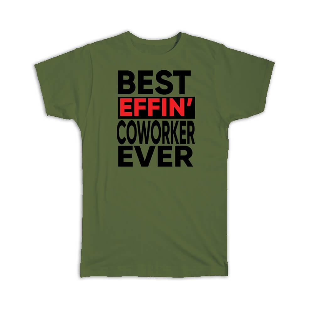Gift T-Shirt : Best Effin COWORKER Ever Occupation Work Job Funny Joke F*cking