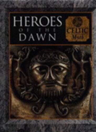 Heroes of the Dawn - Celtic Myth by Fergus Fleming: Used