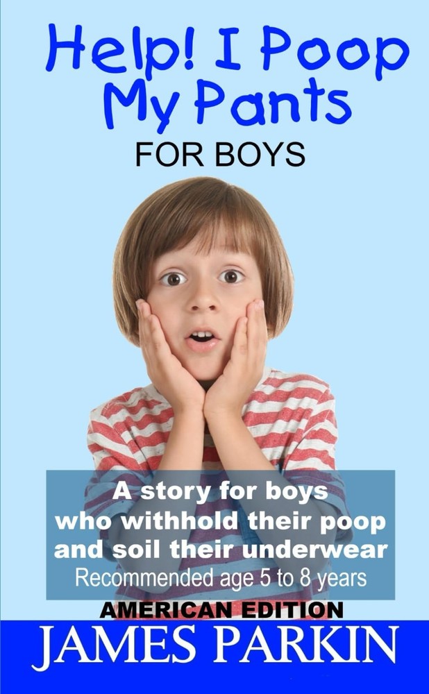 Help! I Poop My Pants - For Boys (American Edition): A story for boys who withho