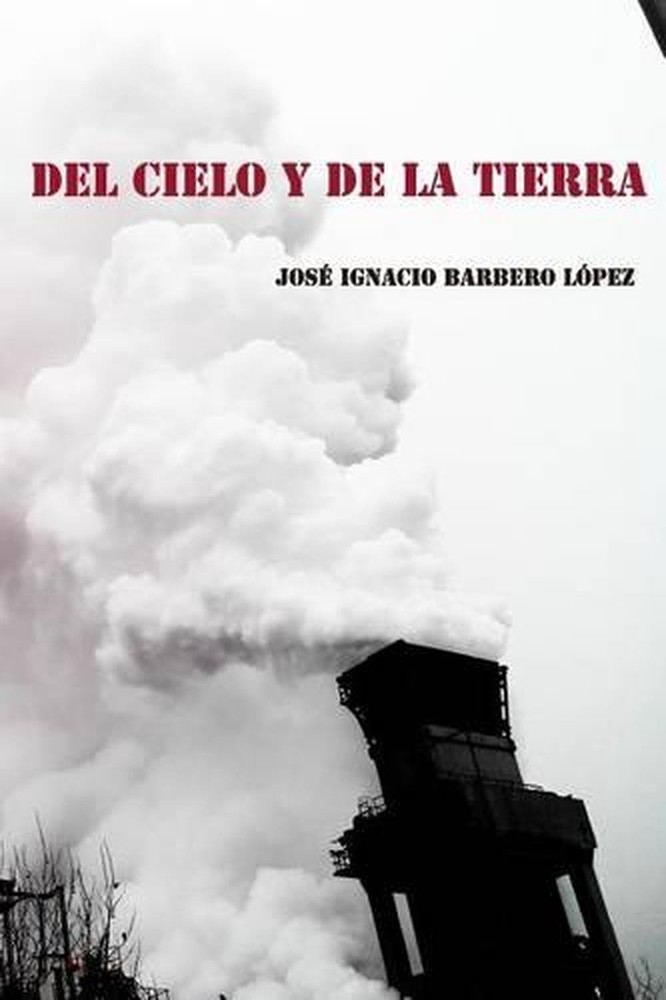 Del cielo y de la tierra by Jose Ignacio Barbero Lopez (Spanish) Paperback Book