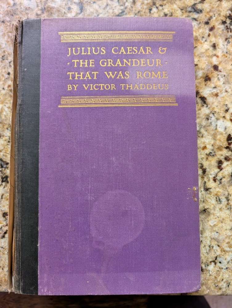 Julius Caesar & The Grandeur That Was Rome by Thaddeus 1927 Gaul Demagogue