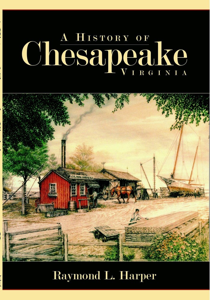 NEW The History Press A History of Chesapeake, Virginia, VA 9781596293519 Defini