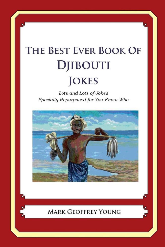 The Best Ever Book of Djibouti Jokes: Lots and Lots of Jokes Specially Repurpose
