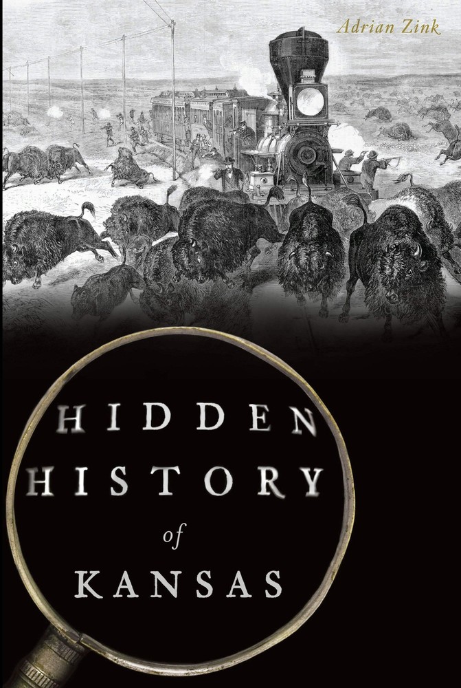 NEW The History Press Hidden History of Kansas, KS 9781625858894 Hidden History