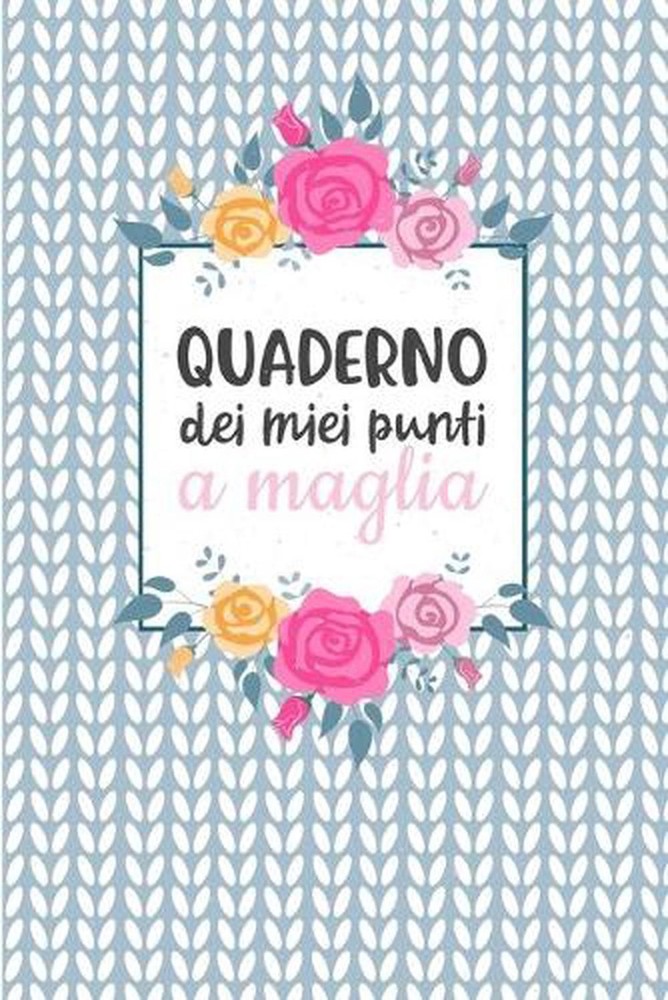 Quaderno dei Miei Punti a Maglia: Carta quadretti 4:5 per annotare punti, schemi