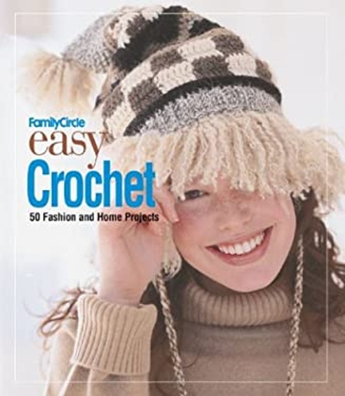 Family Circle Easy Crochet : 50 Fashion and Home Projects HardcovFree US Delivery | ISBN:1931543356