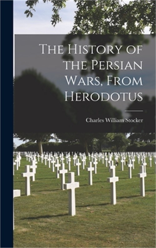 The History of the Persian Wars, From Herodotus (Hardback or Cased Book)