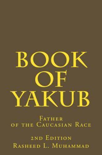 Book of Yakub : Father of the Caucasian People, Paperback by Muhammad, Rashee...