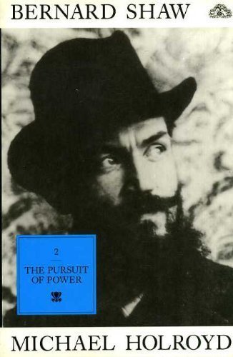Bernard Shaw: Volume 2 - The Pursuit Of Power 1898 - 1918. By Mi