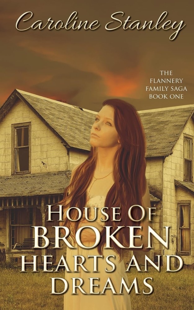 House of Broken Hearts and Dreams (Flannery Family Saga)