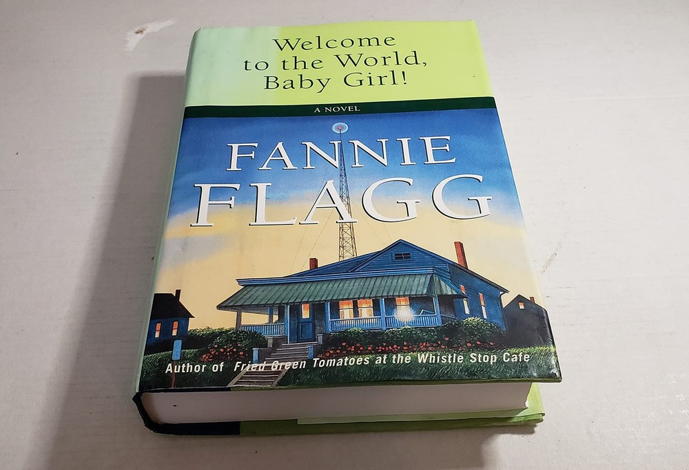 Welcome to the World, Baby Girl!: A Novel - hardcover Flagg, Fannie