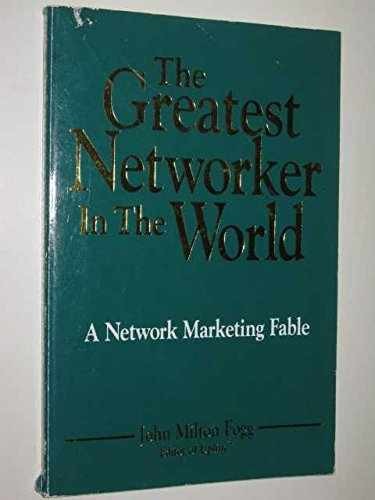 The Greatest Networker in the World - Paperback, by Fogg John Milton - Very Good