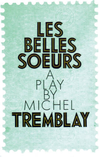 Belles Soeurs, Les - Paperback By Tremblay, Michel - VERY GOOD