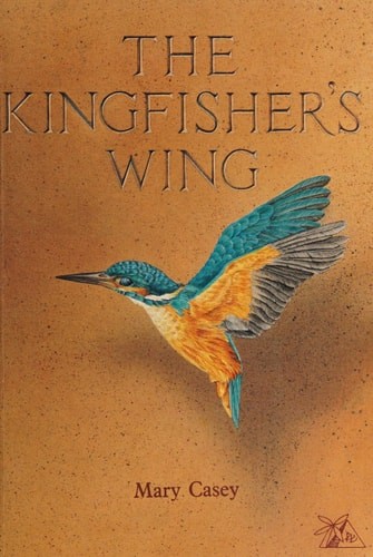The kingfisher's wing by Casey, Mary, Good Book