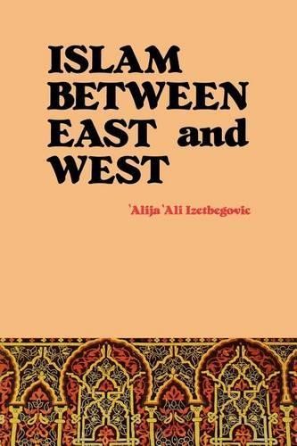 Alija Ali Izetbegovic Islam Between East and West (Paperback) (UK IMPORT)All Tariffs and Duties included - no additional charges
