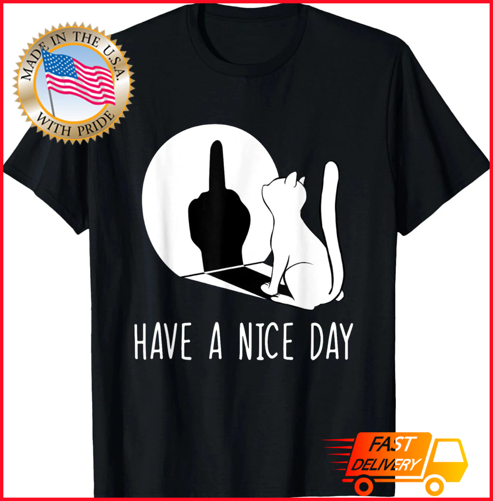 Funny Middle Finger Cat Sarcastic Cat Have A Nice Day T-Shirt SPH389