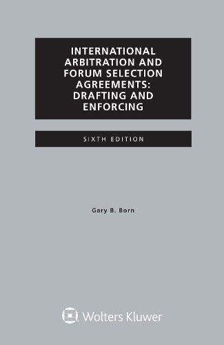 Gary B. Born International Arbitration and Forum Selection Agreement (Paperback)