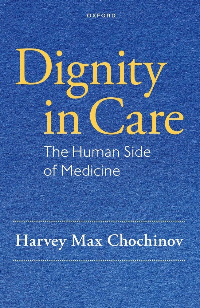 Dignity in Care: The Human Side of Medicine by Harvey Max Chochinov Paperback Bo