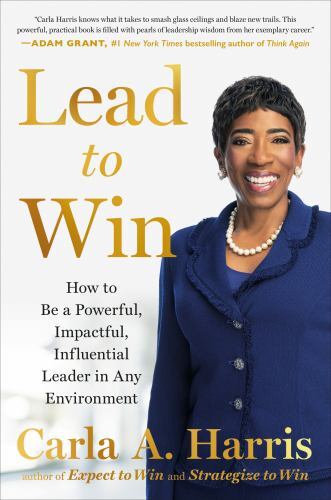 Lead to Win: How to Be a Powerful, Impact- Carla A Harris, 059342168X, hardcover