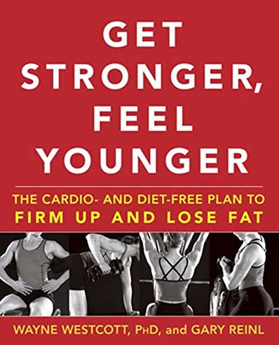 Get Stronger, Feel Younger: The Cardio- And Diet-Free Plan to ... by Reinl, GaryFREE US DELIVERY | ISBN: 1594866899 | Quality Books