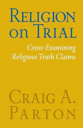 Religion on Trial: Cross-Examining - Paperback, by Parton Craig A - Very Good