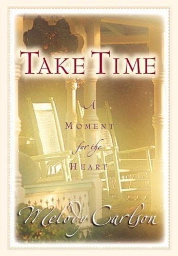 Take Time - a Moment for the Heart, Carlson, Melody