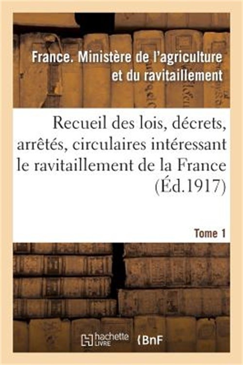 Recueil Des Lois, D�crets, Arr�t�s, Circulaires, Rapports. T. 1: , Documents Int