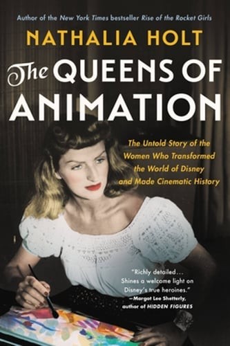 The Queens of Animation: The Untold Story of the Women Who Transformed the World