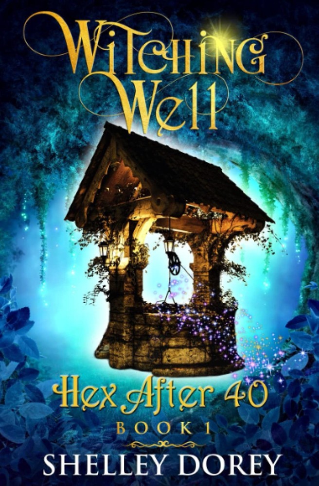 The Witching Well: A Paranormal Women's Fiction Novel (Hex After 40)