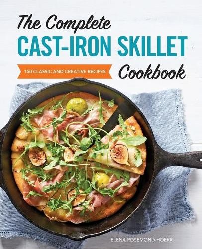 Elena Rosemond-Hoerr The Complete Cast-Iron Skillet Cookbook (Paperback)Another great item from Rarewaves USA | Free delivery!