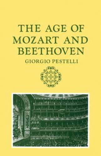 Age of Mozart and Beethoven by Giorgio Pestelli (1984, Trade Paperback)