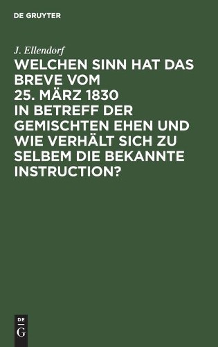 J Ellendorf Welchen Sinn Hat Das Breve Vom 25. März 1830 in Betreff D (Hardback)