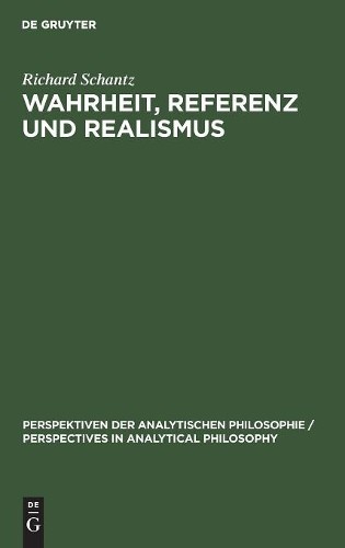 Richard Schantz Wahrheit, Referenz und Realismus (Hardback)