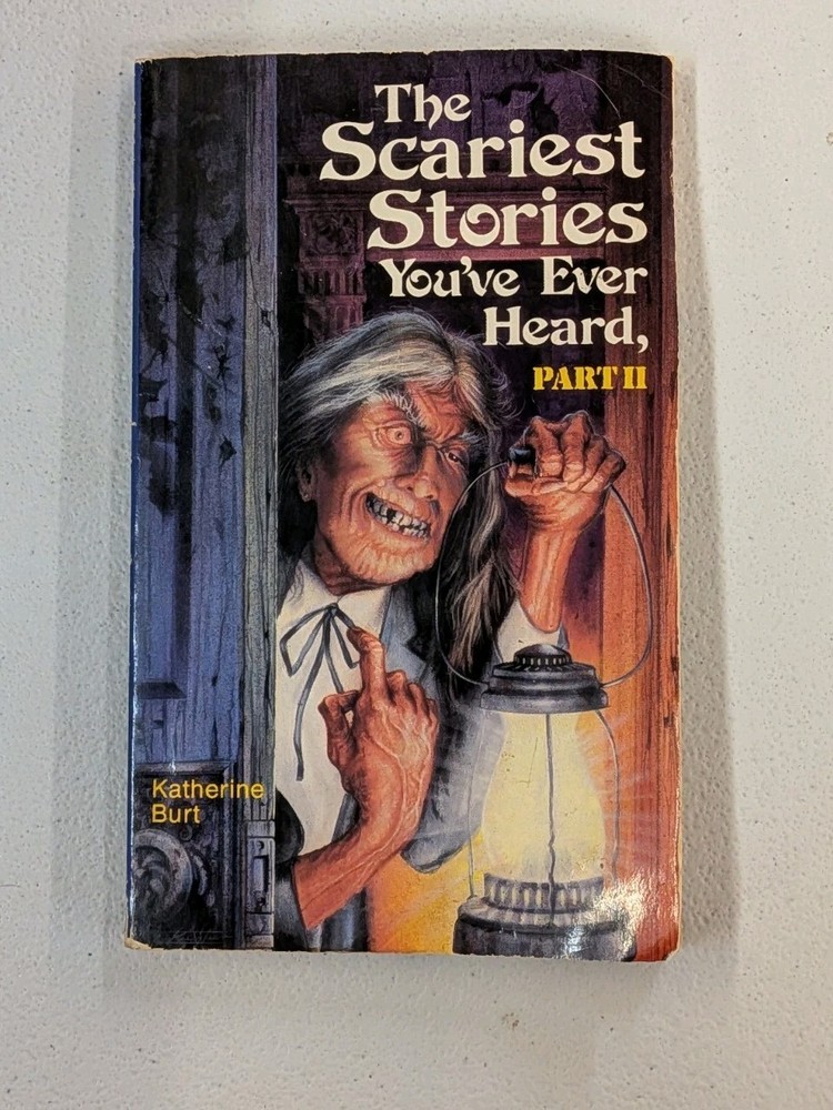 The Scariest Stories You've Ever Heard, Part II by Katherine Burt