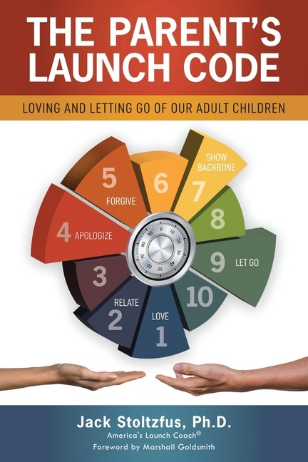 The Parent's Launch Code: Loving And Letting Go Of Our Adult...