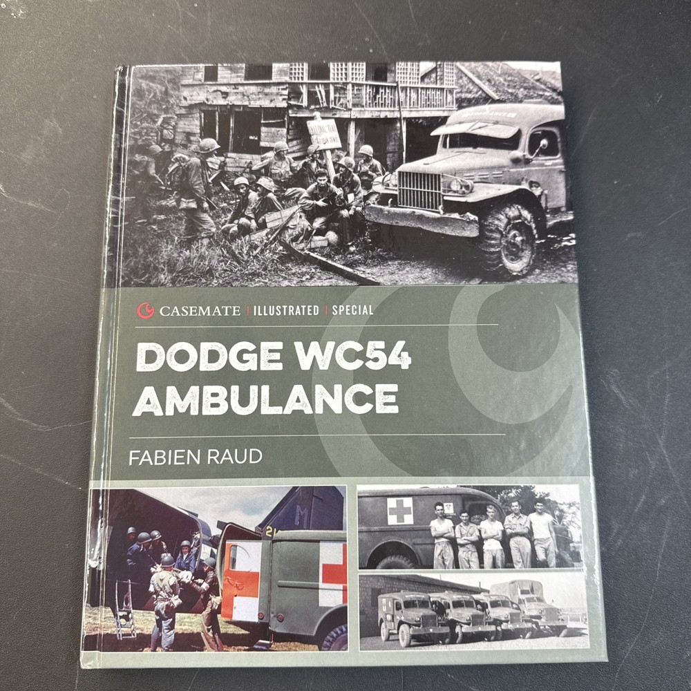 Dodge WC54 Ambulance: An Iconic World War II Vehicle (Casemate Illustrated Speci
