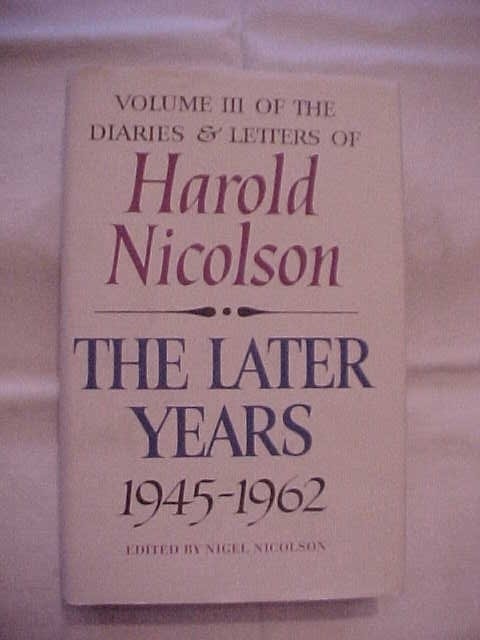 Harold Nicolson, The Later Years 1945-1962 Volume Iii Diaries And Letters (1968