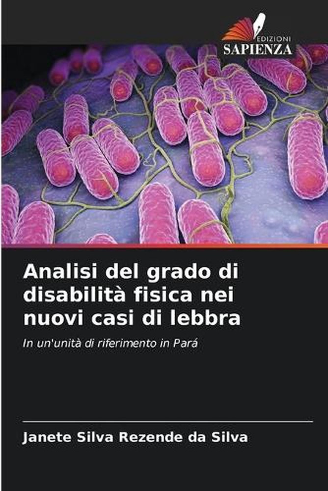 Analisi del grado di disabilit fisica nei nuovi casi di lebbra by Janete Silva R