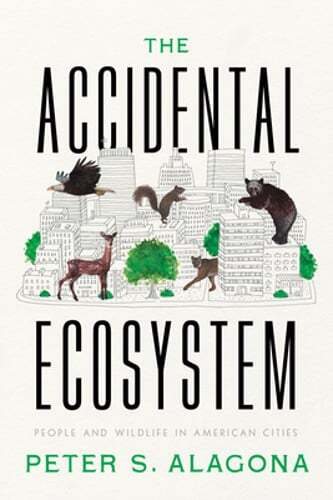 Explore Urban Wildlife in The Accidental Ecosystem by Alagona: A Fresh Perspective