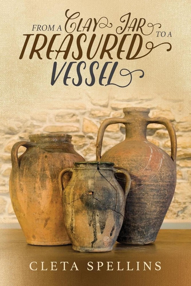 From a Clay Jar to a Treasured Vessel by Cleta Spellins (English) Paperback Book