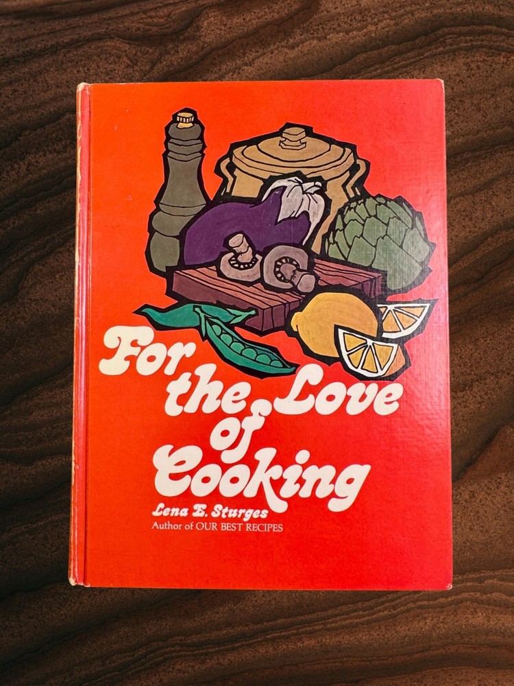 For the Love of Cooking : Our Best Recipes, Vol. 2 by Lena Sturges (1975,...