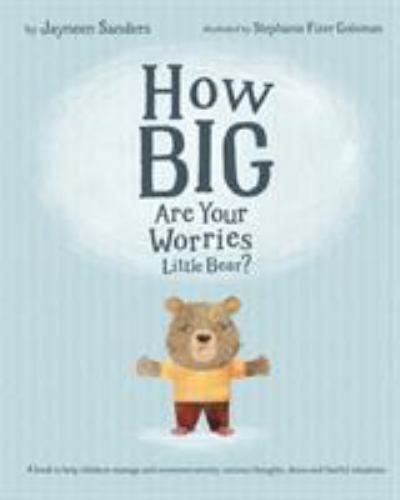 How Big Are Your Worries Little Bear?: A book to help children manage and ove...