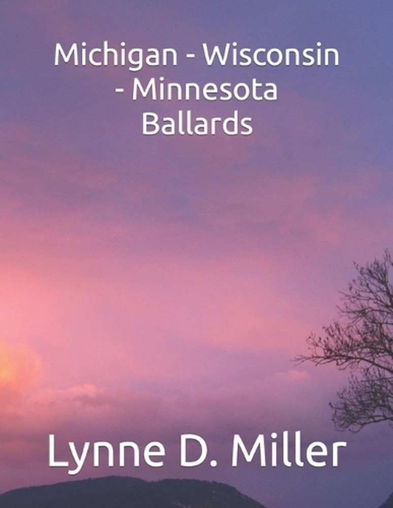 Michigan - Wisconsin - Minnesota Ballards by Lynne D. Miller (English) Paperback
