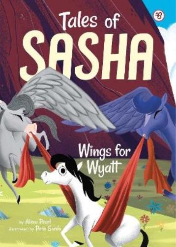 Alexa Pearl Tales of Sasha 6: Wings for Wyatt (Paperback) Tales of SashaAnother great item from Rarewaves USA | Free delivery!