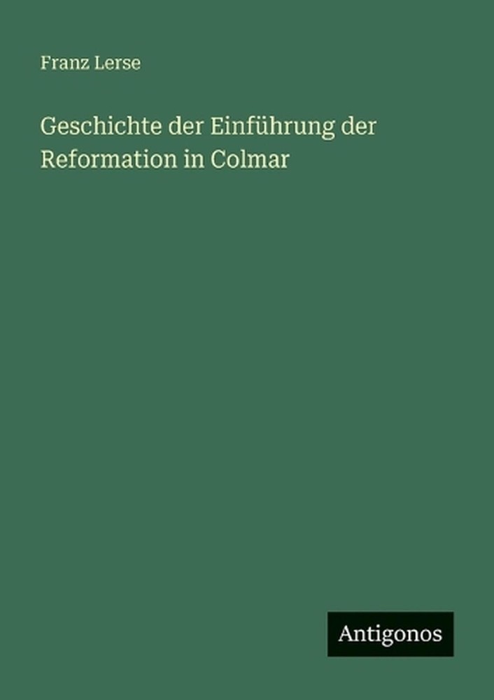 Geschichte der Einfhrung der Reformation in Colmar by Franz Lerse (German) Paper